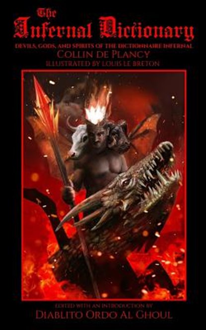 The Infernal Dictionary: Devils, Gods, and Spirits of the Dictionnaire Infernal, Louis Le Breton - Paperback - 9781076523112