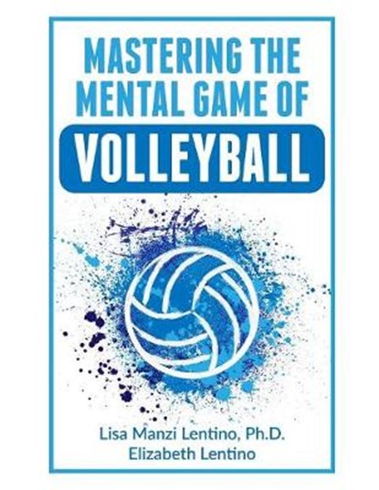 Mastering the Mental Game of Volleyball, Elizabeth Lentino - Paperback - 9781077113985