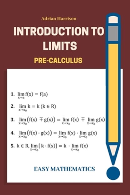 Introduction to limits: easy mathematics, Adrian Harrison - Paperback - 9781077181199