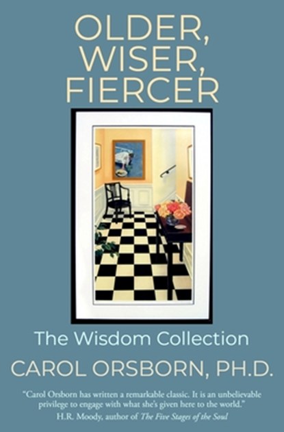 Older, Wiser, Fiercer: The Wisdom Collection, Carol Orsborn Ph. D. - Paperback - 9781079544992