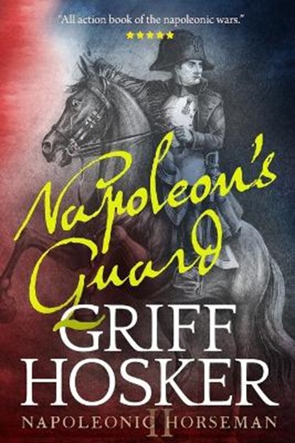 Napoleon's Guard, Griff Hosker - Paperback - 9781081628918