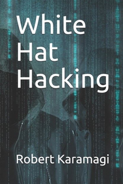 White Hat Hacking, Robert Karamagi - Paperback - 9781081697006