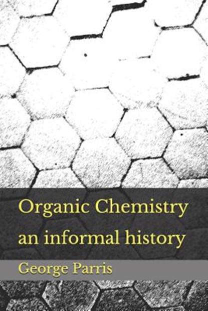 Organic Chemistry: an informal history, George E. Parris - Paperback - 9781082295164