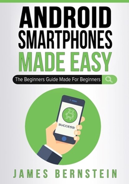 Android Smartphones Made Easy, James Bernstein - Paperback - 9781086026832