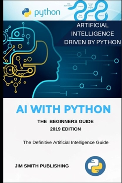 AI WITH PYTHON FOR BEGINNERS, Jim Smith - Paperback - 9781086337686