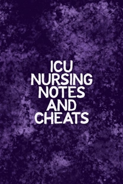 ICU Nursing Notes and Cheats: Funny Nursing Theme Notebook - Includes: Quotes From My Patients and Coloring Section - Graduation And Appreciation Gi, Julia L. Destephen - Paperback - 9781086545197