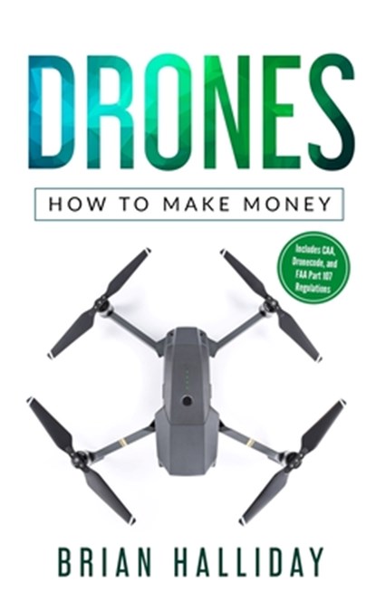 Drones: How to Make Money, Brian Halliday - Paperback - 9781086586763