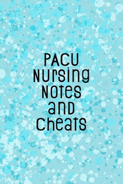 PACU Nursing Notes and Cheats: Funny Nursing Theme Notebook - Includes: Quotes From My Patients and Coloring Section - Graduation And Appreciation Gi, Julia L. Destephen - Paperback - 9781087242200
