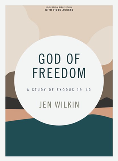 God of Freedom - Bible Study Book with Video Access: A Study of Exodus 19-40, Jen Wilkin - Paperback - 9781087713298