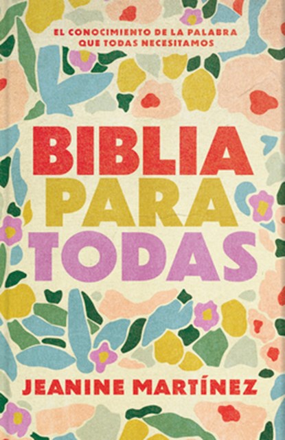 Biblia Para Todas: El Conocimiento de la Palabra Que Todas Necesitamos, Jeanine Martínez - Paperback - 9781087734149