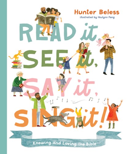 Read It, See It, Say It, Sing It: Knowing and Loving the Bible, Hunter Beless - Gebonden - 9781087752501