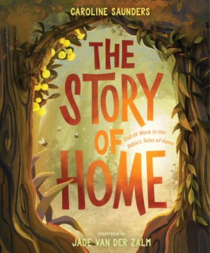 The Story of Home: God at Work in the Bible's Tales of Home, Caroline Saunders - Gebonden - 9781087756691