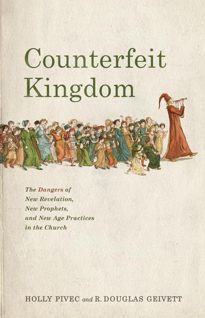 Pivec, H: Counterfeit Kingdom, Holly Pivec ; R Douglas Geivett - Paperback - 9781087757490