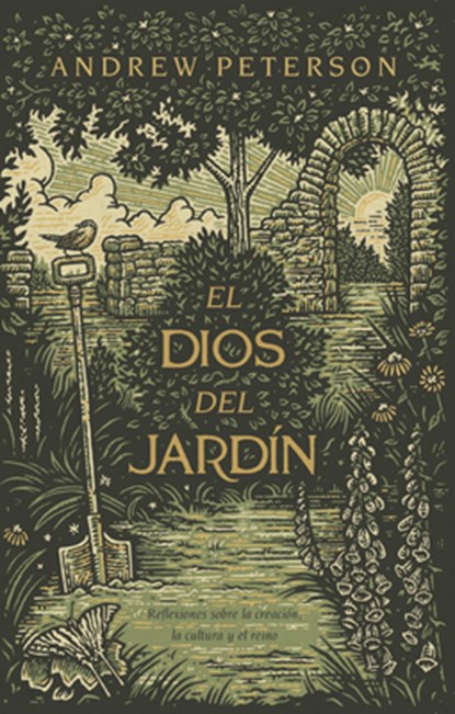 El Dios del Jardín: Reflexiones Acerca de la Creación, La Cultura Y El Reino, Andrew Peterson - Paperback - 9781087760285