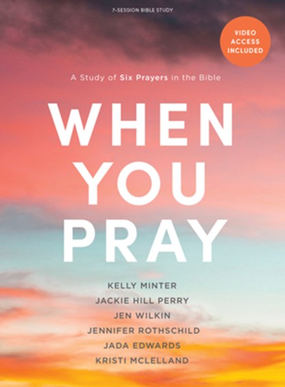 When You Pray - Bible Study Book with Video Access: A Study of Six Prayers in the Bible, Kelly Minter - Paperback - 9781087763491