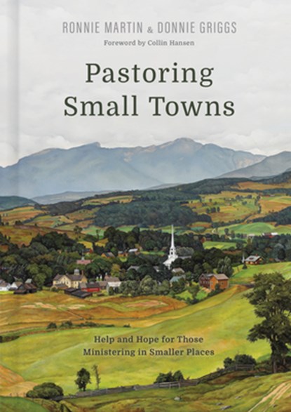 Pastoring Small Towns: Help and Hope for Those Ministering in Smaller Places, Ronnie Martin - Gebonden - 9781087764924