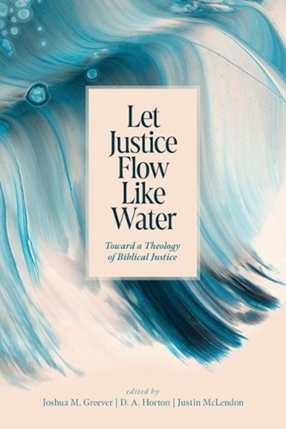 Let Justice Flow Like Water, Joshua M. Greever - Paperback - 9781087765495