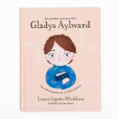 Gladys Aylward: Una Niña Pequeña Con Un Sueño Inmenso, Laura Caputo-Wickham - Gebonden - 9781087768175