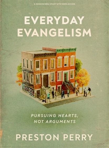 Everyday Evangelism - Bible Study Book with Video Access: Pursuing Hearts, Not Arguments, Preston Perry - Paperback - 9781087768588
