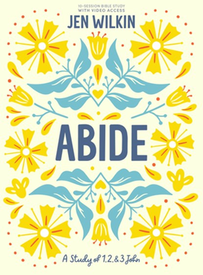 Abide - Bible Study Book with Video Access: A Study of 1, 2, and 3 John, Jen Wilkin - Paperback - 9781087768809