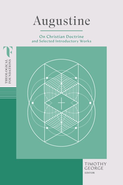 Augustine: On Christian Doctrine and Selected Introductory Works, Timothy George - Paperback - 9781087770314