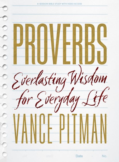 Proverbs - Bible Study Book with Video Access: Everlasting Wisdom for Everyday Life, Vance Pitman - Paperback - 9781087771779
