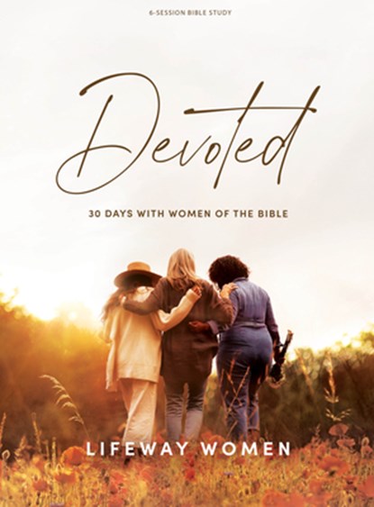 Devoted - Bible Study Book: 30 Days with Women of the Bible, Lifeway Women - Paperback - 9781087778976