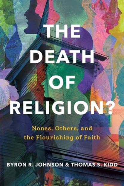 The Death of Religion?, Byron R. Johnson ; Thomas S. Kidd - Gebonden - 9781087787060