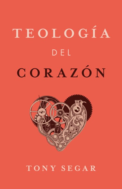 Teología del Corazón, Tony Segar - Paperback - 9781087787800