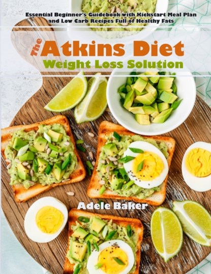 The Atkins Diet Weight Loss Solution, Adele Baker - Paperback - 9781087803029
