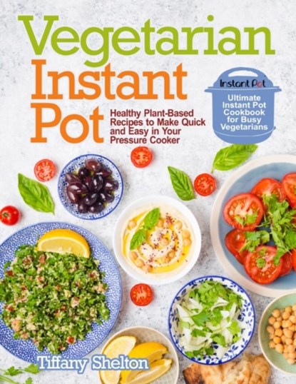 Vegetarian Instant Pot, Tiffany Shelton - Paperback - 9781087809588