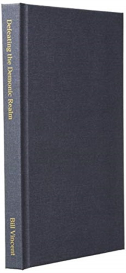 Defeating the Demonic Realm, Bill Vincent - Gebonden - 9781087815244