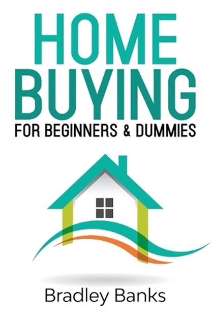 Home Buying for Beginners & Dummies, Bradley Banks - Paperback - 9781087846361