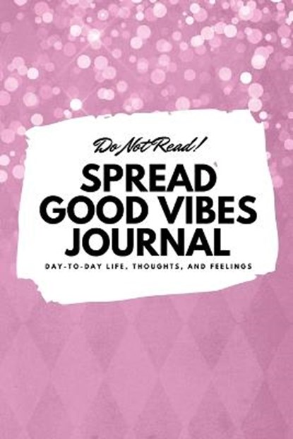 Do Not Read! Spread Good Vibes Journal, BLAKE,  Sheba - Paperback - 9781087849553