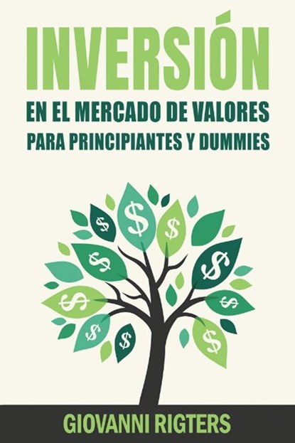Inversion En El Mercado De Valores Para Principiantes Y Dummies [Stock Market Investing For Beginners & Dummies], Giovanni Rigters - Paperback - 9781087853000