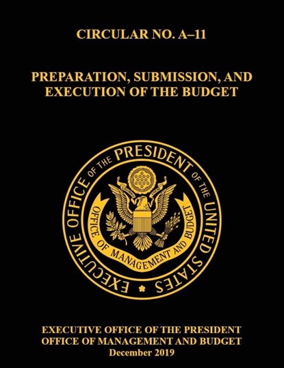 OMB CIRCULAR NO. A-11 PREPARATION, SUBMISSION, AND EXECUTION OF THE BUDGET, Omb - Paperback - 9781087858395