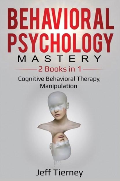 Behavioral Psychology Mastery, Jeff Tierney - Paperback - 9781087858593