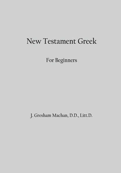 New Testament Greek for Beginners, J Gresham Machen - Paperback - 9781087861791