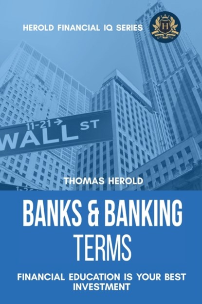Banks & Banking Terms - Financial Education Is Your Best Investment, Thomas Herold - Paperback - 9781087864723