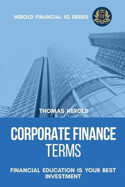 Corporate Finance Terms - Financial Education Is Your Best Investment, Thomas Herold - Paperback - 9781087865478