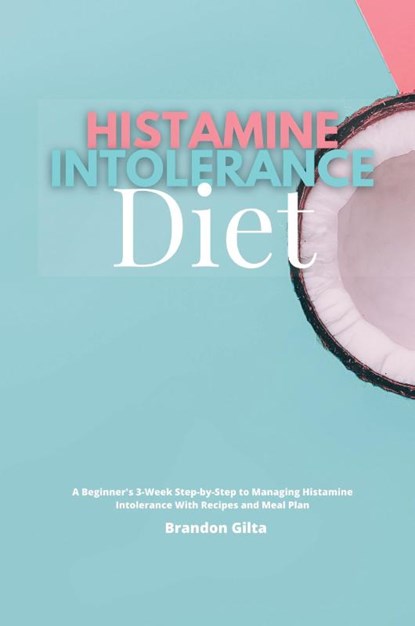 Histamine Intolerance Diet, Brandon Gilta - Paperback - 9781087868189