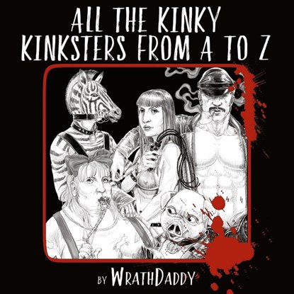All The Kinky Kinksters From A to Z, Wrath James White - Paperback - 9781087875316