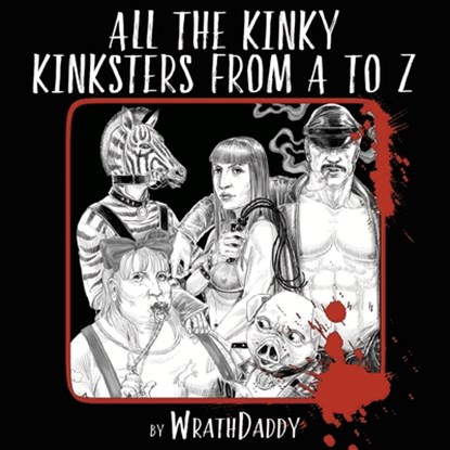 All The Kinky Kinksters From A to Z, Wrath James White - Paperback - 9781087875316