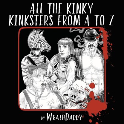 All The Kinky Kinksters From A to Z, Wrath James White - Paperback - 9781087875316