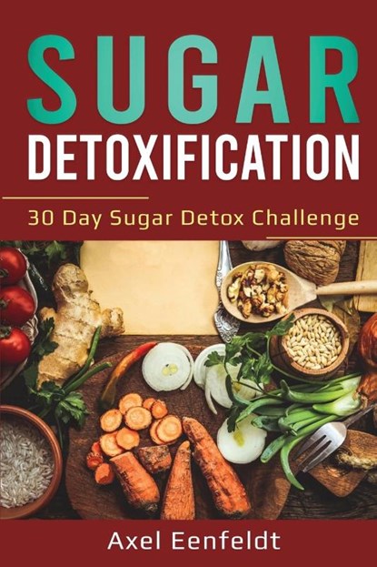 Sugar Detoxification, Axel Eenfeldt - Paperback - 9781087876337