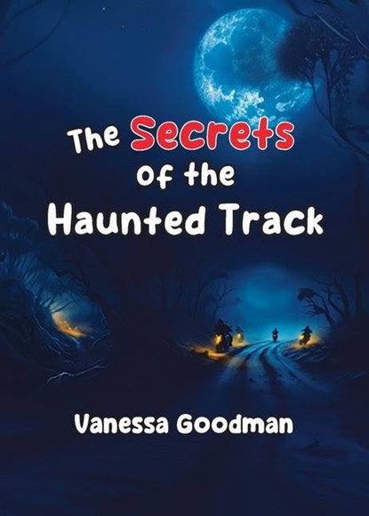 The Secrets of the Haunted Track, Vanessa Goodman - Paperback - 9781087878195