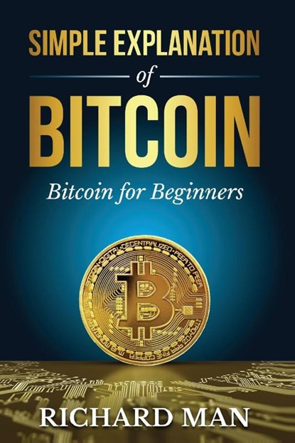 Simple Explanation of Bitcoin, Richard Man - Paperback - 9781087880327