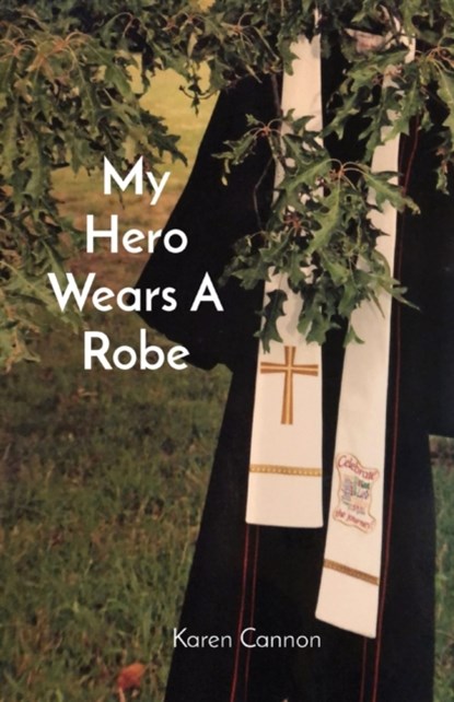 My Hero Wears A Robe, Karen L Cannon - Paperback - 9781087882697
