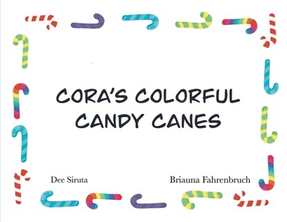Cora's Colorful Candy Canes, Dee L Siruta - Paperback - 9781087884486
