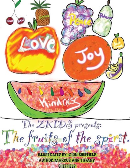 The Zkids presents the fruits of the spirit, Marcus D Sheffield ; Tiffany A Sheffield - Paperback - 9781087892016